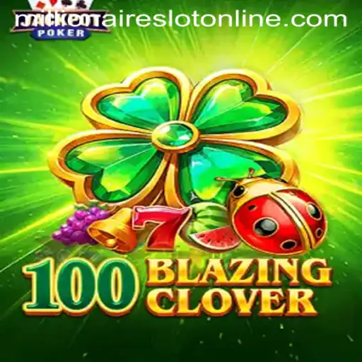 The Thrills of 100BlazingClover: A MillionairesSlot Adventure